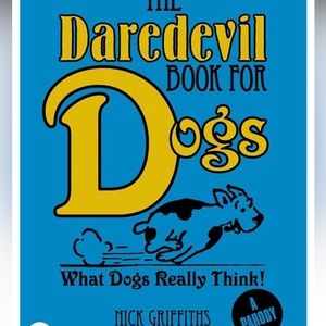 The Daredevil Book for Dogs: What Dogs Really Think! Nick Griffiths